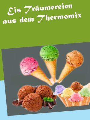 cover image of Eis Träumereien aus dem Thermomix